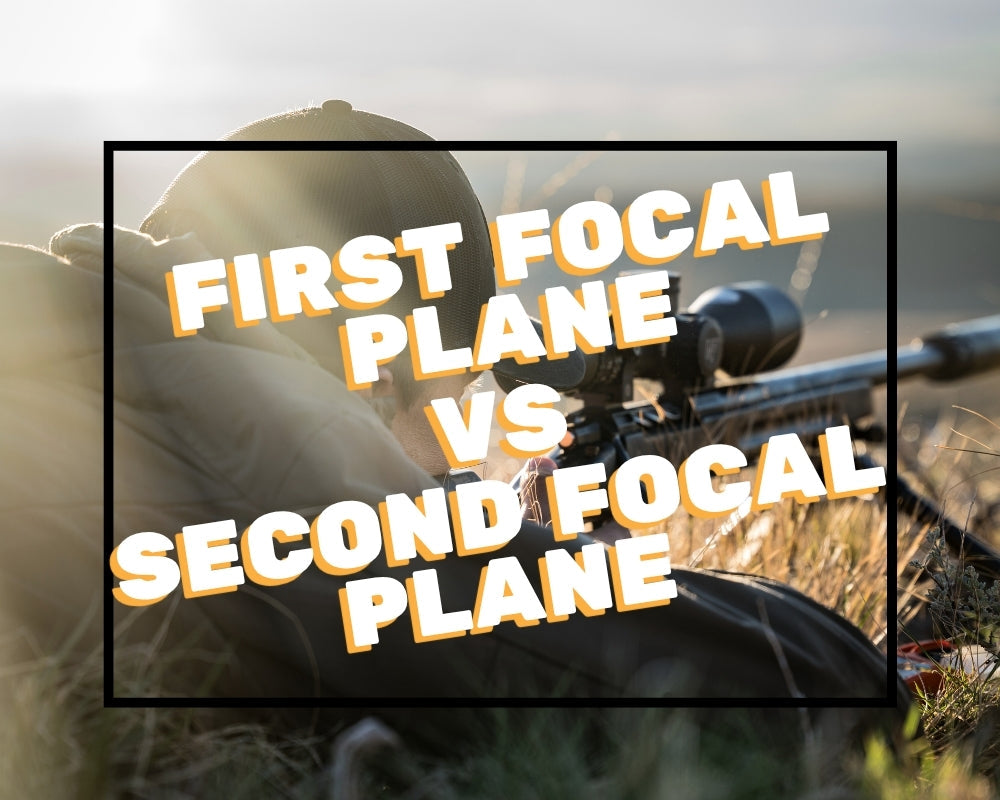 First Focal Plane vs Second Focal Plane: Which Riflescope Is Right for You?